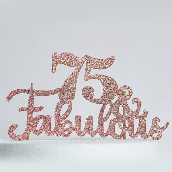 Rose Gold 75 & Fabulous Cake Topper