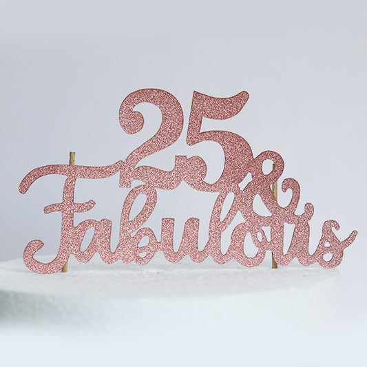 Rose Gold Glitter 25 & Fabulous Cake Topper