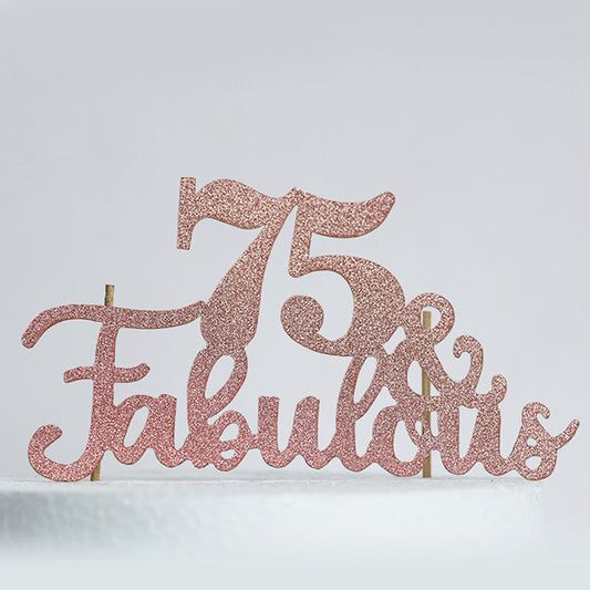 Rose Gold 75 & Fabulous Cake Topper