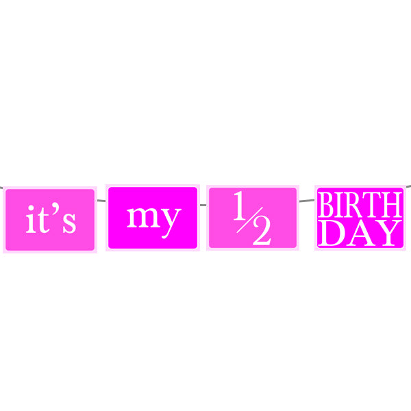 it's my 1/2 Birthday Banner Pink
