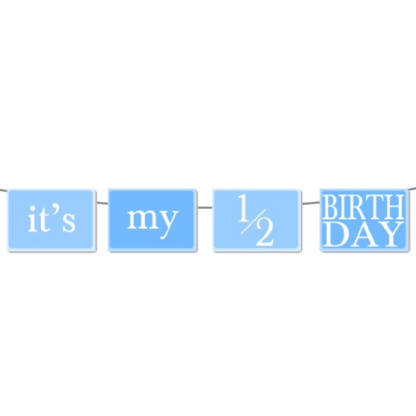 it's my 1/2 Birthday Banner Blue