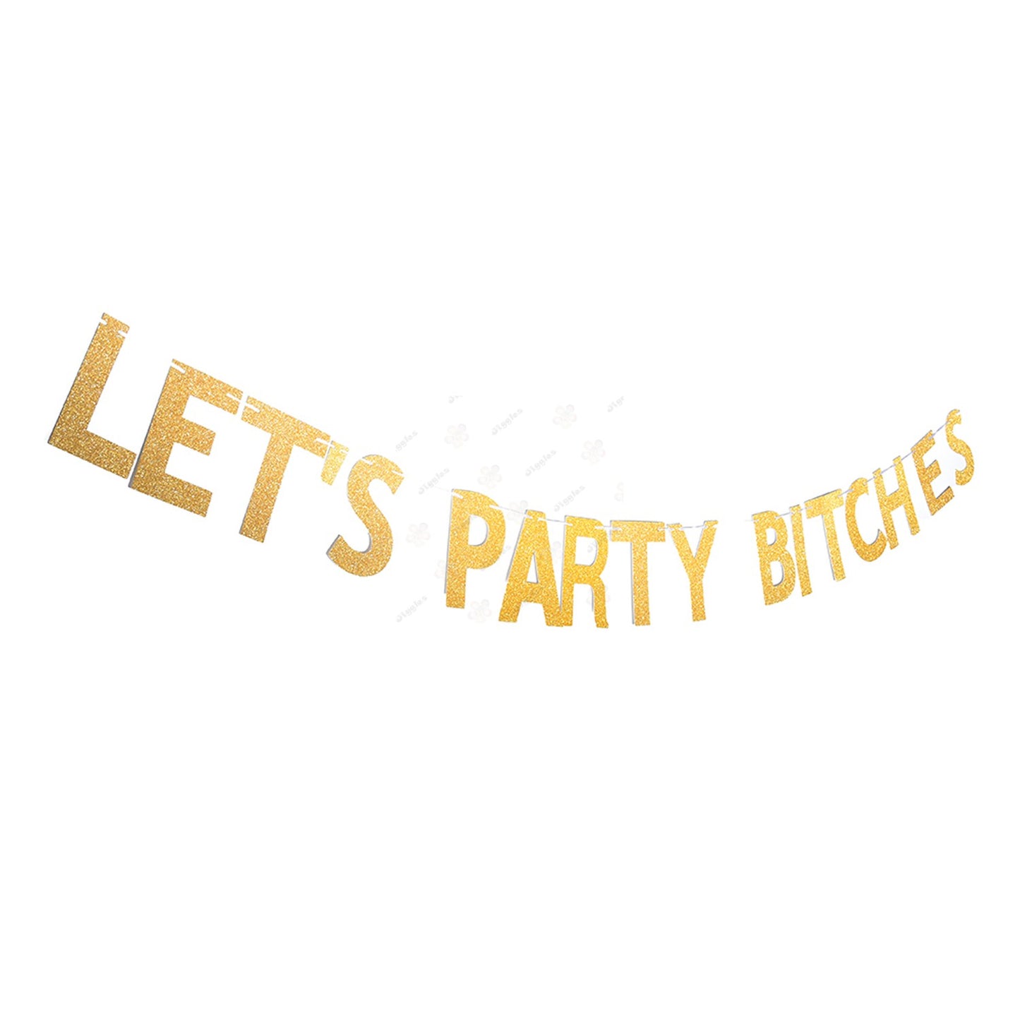 Lets Party Bitches Glitter Banner Gold